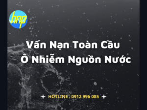 Vấn nạn toàn cầu: Ô nhiễm nguồn nước