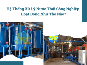 Hệ thống xử lý nước thải công nghiệp hoạt động như thế nào?