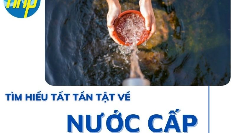 Tìm hiểu tất tần tật về nước cấp