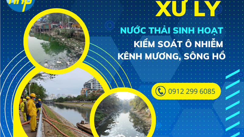 Xử lý nước thải sinh hoạt, kiểm soát ô nhiễm kênh mương, sông hồ