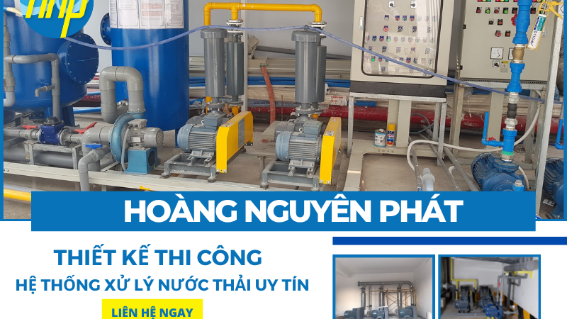 Hoàng Nguyên Phát – Công ty thiết kế thi công hệ thống xử lý nước thải uy tín