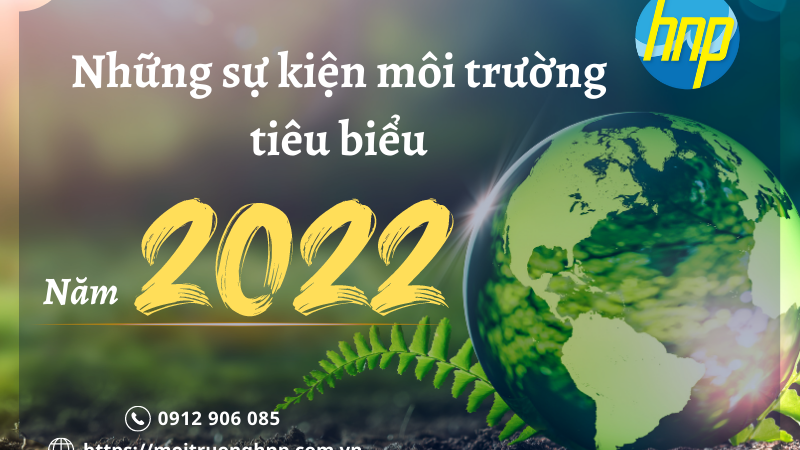 Những sự kiện môi trường tiêu biểu năm 2022