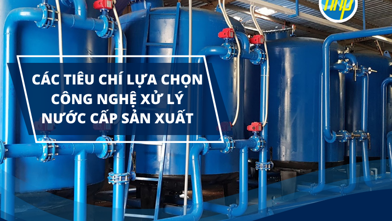 Nên xử lý nước cấp sản xuất bằng phương pháp nào?