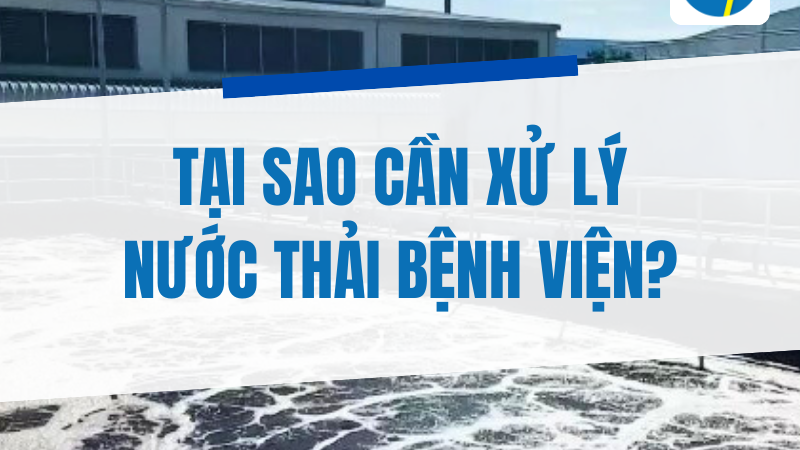 Những tiêu chuẩn xử lý nước thải bệnh viện bạn đã biết: Vì sao quan trọng?