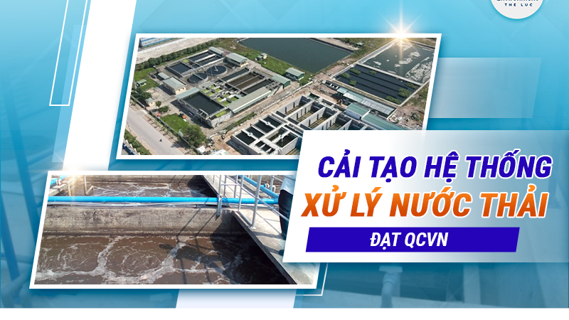 CẢI TẠO HỆ THỐNG XỬ LÝ NƯỚC THẢI ĐẠT QCVN