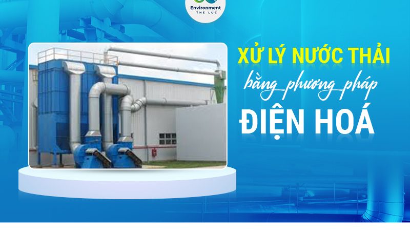 XỬ LÝ NƯỚC THẢI BẰNG PHƯƠNG PHÁP ĐIỆN HÓA