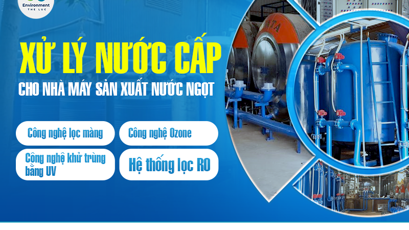 XỬ LÝ NƯỚC CẤP CHO NHÀ MÁY SẢN XUẤT NƯỚC NGỌT