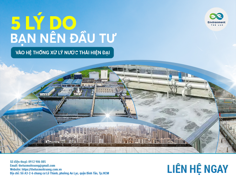 5 LÝ DO BẠN NÊN ĐẦU TƯ VÀO HỆ THỐNG XỬ LÝ NƯỚC THẢI HIỆN ĐẠI