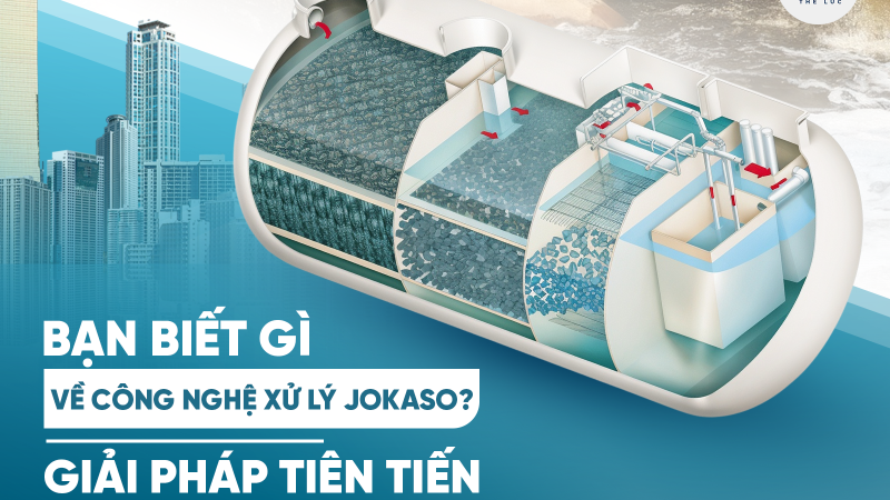 BẠN BIẾT GÌ VỀ CÔNG NGHỆ XỬ LÝ JOKASO? GIẢI PHÁP TIÊN TIẾN CHO NƯỚC THẢI PHÂN TÁN