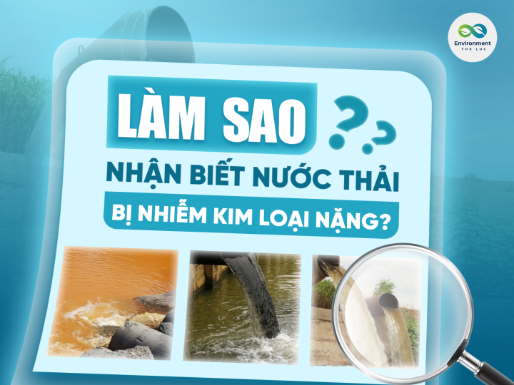 LÀM SAO NHẬN BIẾT NƯỚC THẢI BỊ NHIỄM KIM LOẠI NẶNG?