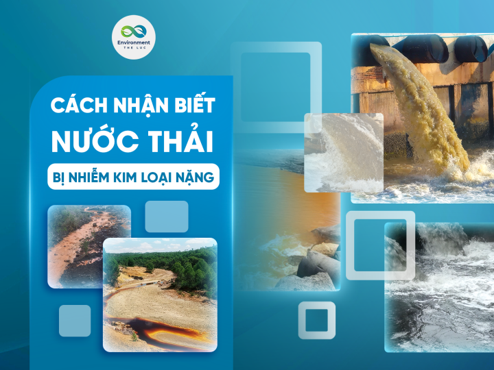 CÁCH NHẬN BIẾT NƯỚC THẢI BỊ NHIỄM KIM LOẠI NẶNG