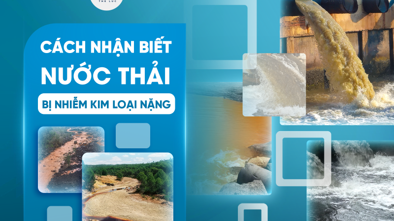 CÁCH NHẬN BIẾT NƯỚC THẢI BỊ NHIỄM KIM LOẠI NẶNG