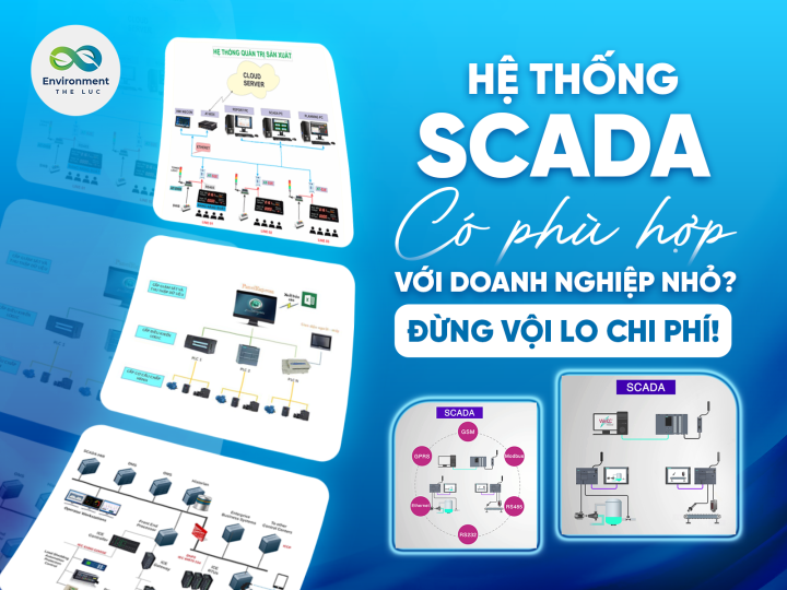 HỆ THỐNG SCADA CÓ PHÙ HỢP VỚI DOANH NGHIỆP NHỎ? ĐỪNG VỘI LO CHI PHÍ!